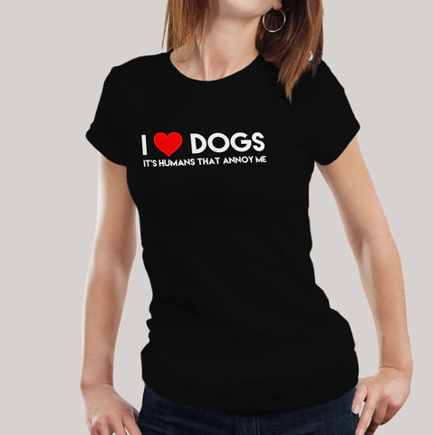 I Love Dogs, It’s Humans That Annoy Me, Women’s T-shirt